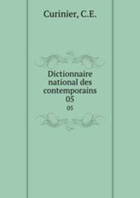 Dictionnaire national des contemporains. 05