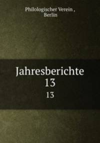 Jahresberichte. 13