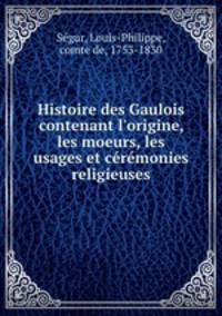 Histoire des Gaulois contenant l