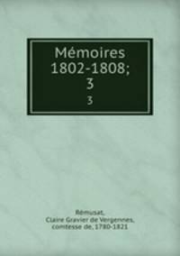 Mmoires 1802-1808;. 3