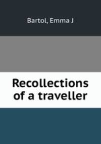 Recollections of a traveller