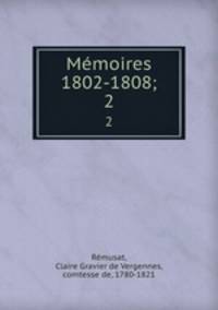 Mmoires 1802-1808;. 2