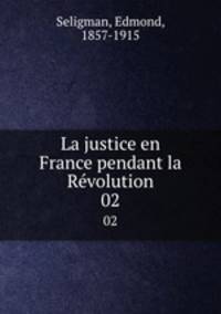 La justice en France pendant la Rvolution. 02