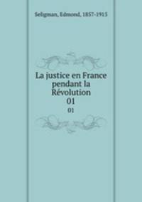La justice en France pendant la Rvolution. 01