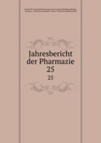 Jahresbericht der Pharmazie. 25