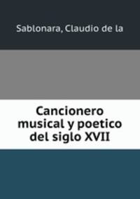 Cancionero musical y poetico del siglo XVII