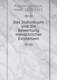 Das Individuum und die Bewertung menschlicher Existenzen