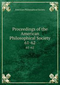 Proceedings of the American Philosophical Society. 61-62