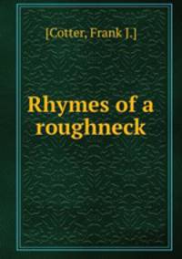 Rhymes of a roughneck