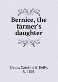 Bernice, the farmer