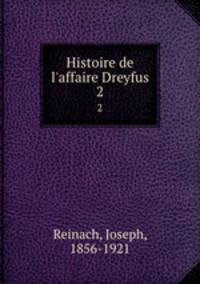 Histoire de l`affaire Dreyfus. 2