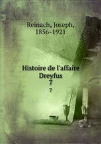 Histoire de l`affaire Dreyfus. 7