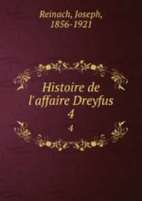 Histoire de l`affaire Dreyfus. 4