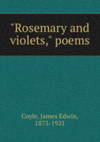 "Rosemary and violets," poems