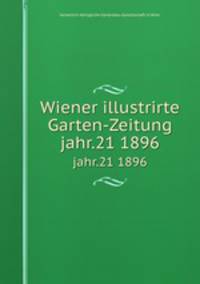 Wiener illustrirte Garten-Zeitung. jahr.21 1896