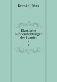 Klassische Bhnendichtungen der Spanier. 2