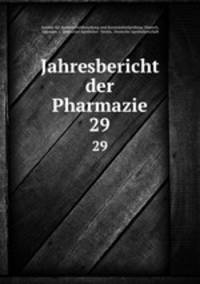 Jahresbericht der Pharmazie. 29