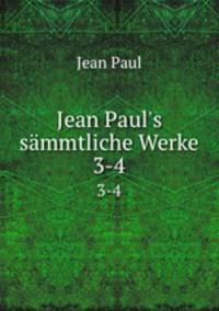 Jean Paul`s smmtliche Werke. 3-4