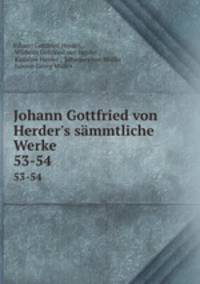 Johann Gottfried von Herder`s smmtliche Werke.. 53-54