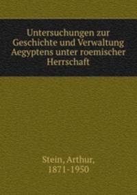 Untersuchungen zur Geschichte und Verwaltung Aegyptens unter roemischer Herrschaft