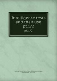 Intelligence tests and their use. pt.1/2