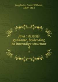 Java : deszelfs gedaante, bekleeding en inwendige structuur. 4