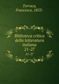 Biblioteca critica della letteratura italiana. 21-27