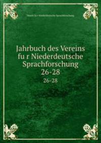 Jahrbuch des Vereins fur Niederdeutsche Sprachforschung. 26-28