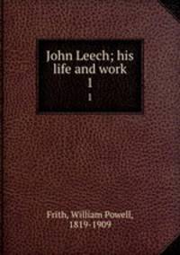 John Leech; his life and work. 1