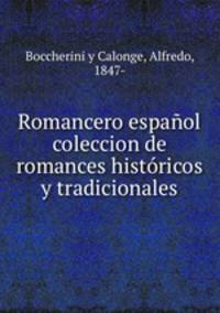 Romancero espanol coleccion de romances historicos y tradicionales