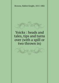Yoicks : heads and tales, tips and turns over (with a spill or two thrown in)