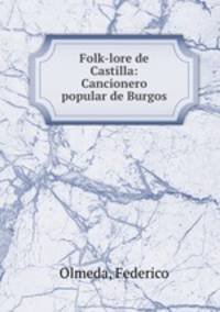 Folk-lore de Castilla: Cancionero popular de Burgos