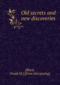 Old secrets and new discoveries
