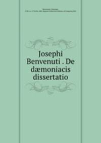 Josephi Benvenuti . De d?moniacis dissertatio