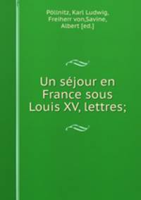 Un sejour en France sous Louis XV, lettres;