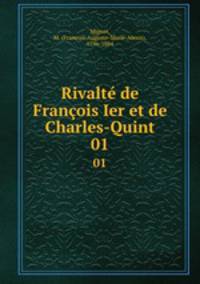Rivalt de Franois Ier et de Charles-Quint. 01