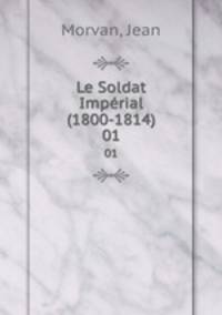Le Soldat Imprial (1800-1814). 01