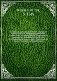 Die Tlinkit-Indianer microform : Ergebnisse einer Reise nach der Nordwestkuste von Amerika und der Beringstrasse ausgefuhrt im auftrage der Bremer Geographischen Gesellschaft in den Jahren 1880-1881 durch die Doctoren Arthur und Aurel Krause