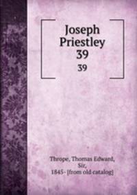 Joseph Priestley. 39