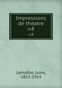 Impressions de thatre. v.8