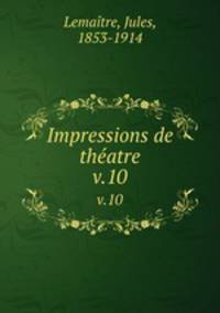 Impressions de thatre. v.10