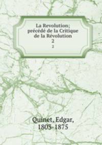 La Revolution; precede de la Critique de la Revolution
