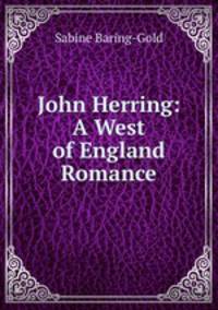 John Herring: A West of England Romance