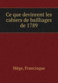 Ce que devinrent les cahiers de bailliages de 1789