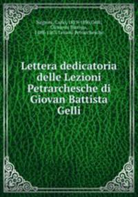Lettera dedicatoria delle Lezioni Petrarchesche di Giovan Battista Gelli