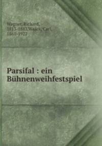 Parsifal : ein Buhnenweihfestspiel
