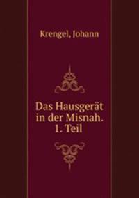 Das Hausgerat in der Misnah. 1. Teil .