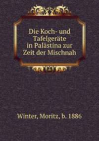 Die Koch- und Tafelgerate in Palastina zur Zeit der Mischnah