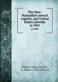 The New-Hampshire annual register, and United States calendar. yr.1841