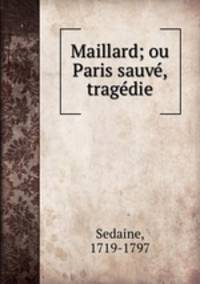 Maillard; ou Paris sauve, tragedie